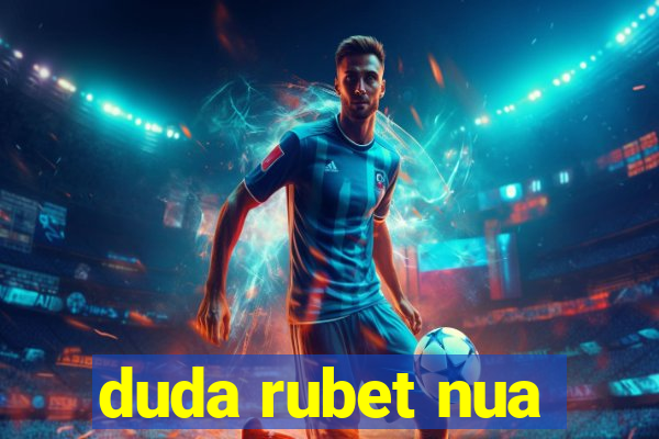 duda rubet nua